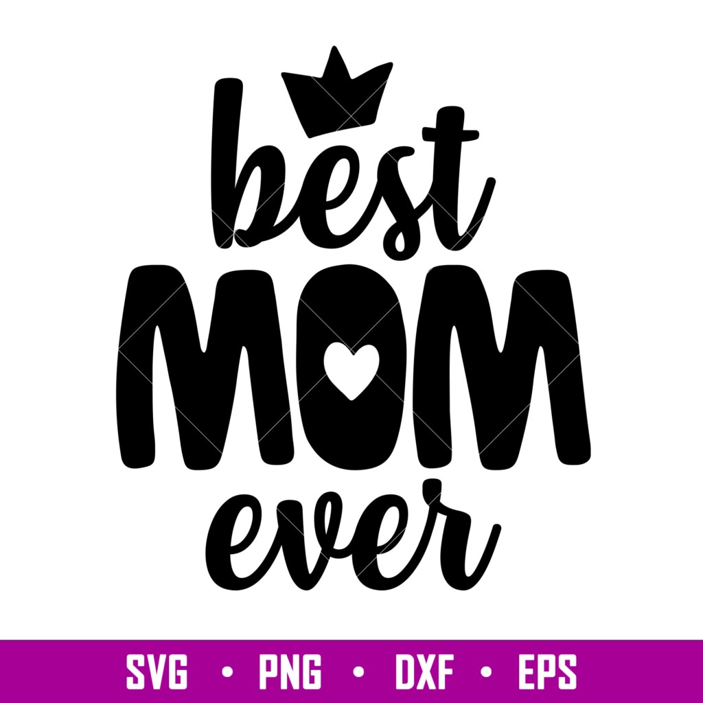 Best Mom Ever 2 Best Mom Ever Svg Mom Life Svg Mothers Da Inspire 