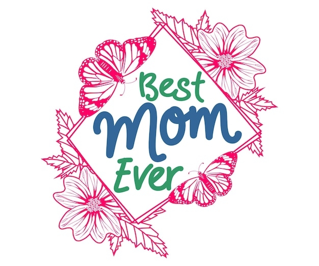 Premium Vector A Pink And Blue Best Mom Ever Logo With Flowers And